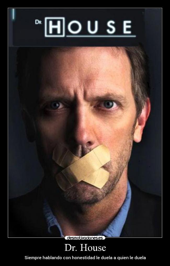 Dr. House - Siempre hablando con honestidad le duela a quien le duela