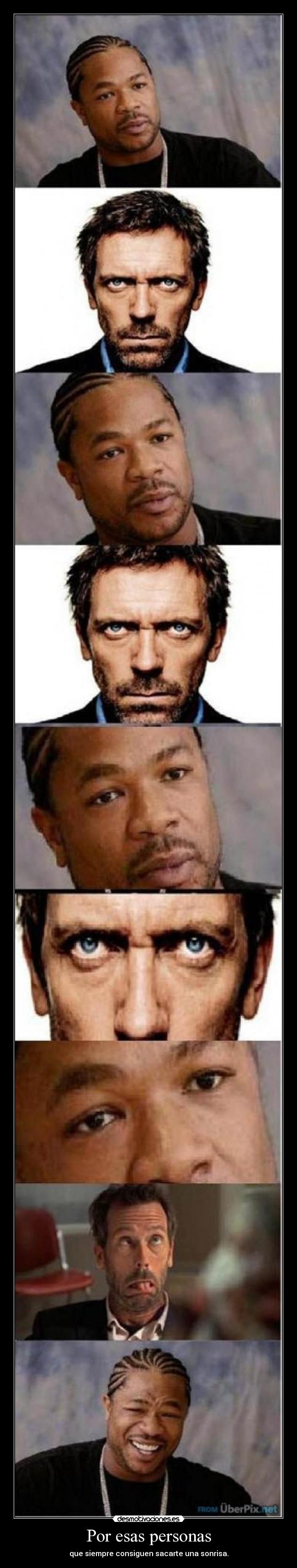 Por esas personas - que siempre consiguen sacarte una sonrisa.