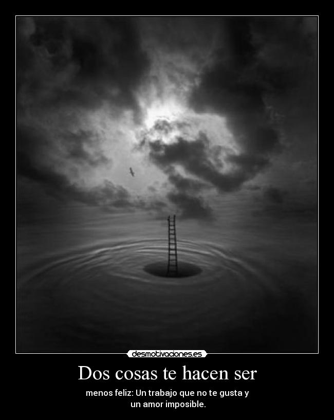 Dos cosas te hacen ser - 