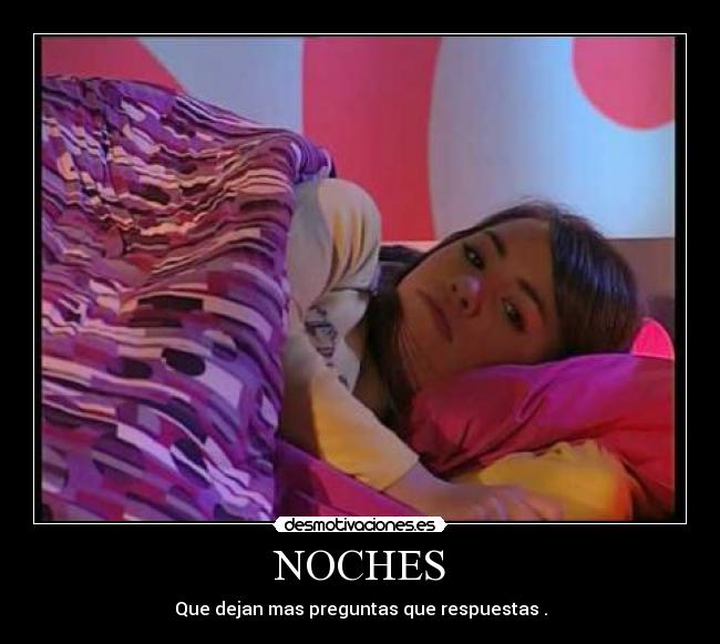 NOCHES - Que dejan mas preguntas que respuestas .