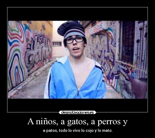 A niños, a gatos, a perros y -