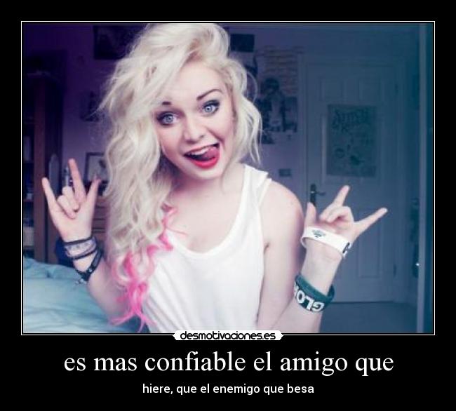 es mas confiable el amigo que - hiere, que el enemigo que besa