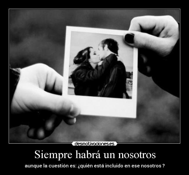 Siempre habrá un nosotros - aunque la cuestión es: ¿quién está incluido en ese nosotros ?