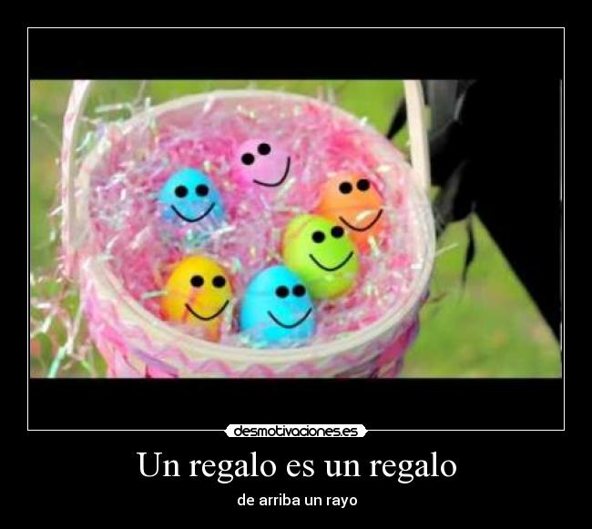 Un regalo es un regalo - de arriba un rayo