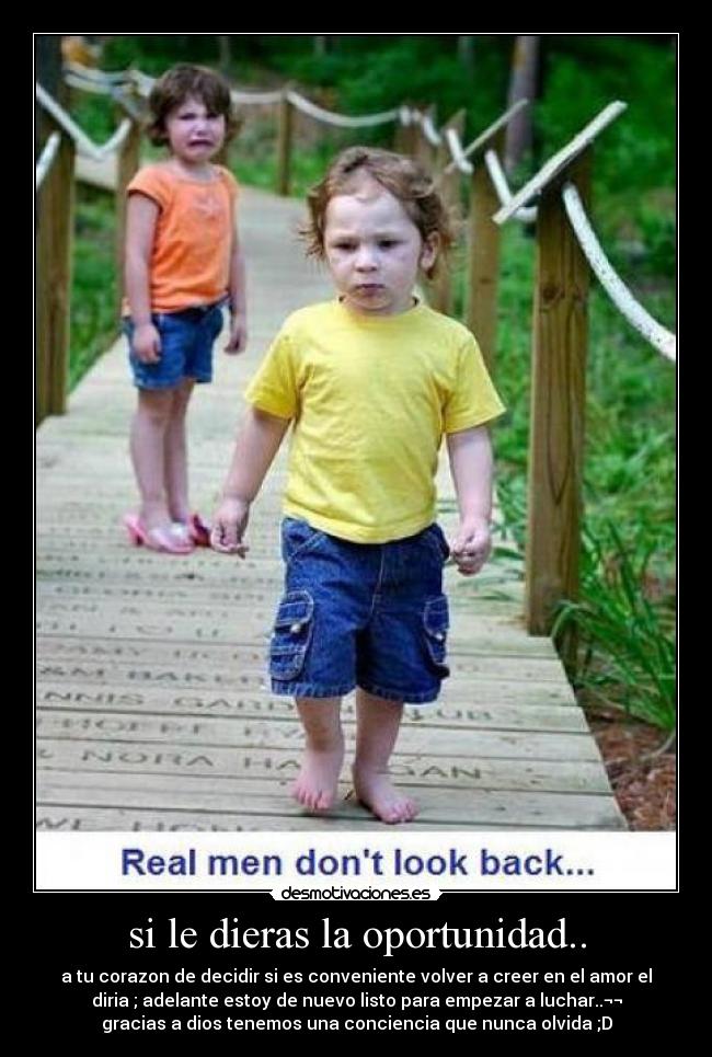 si le dieras la oportunidad.. - 