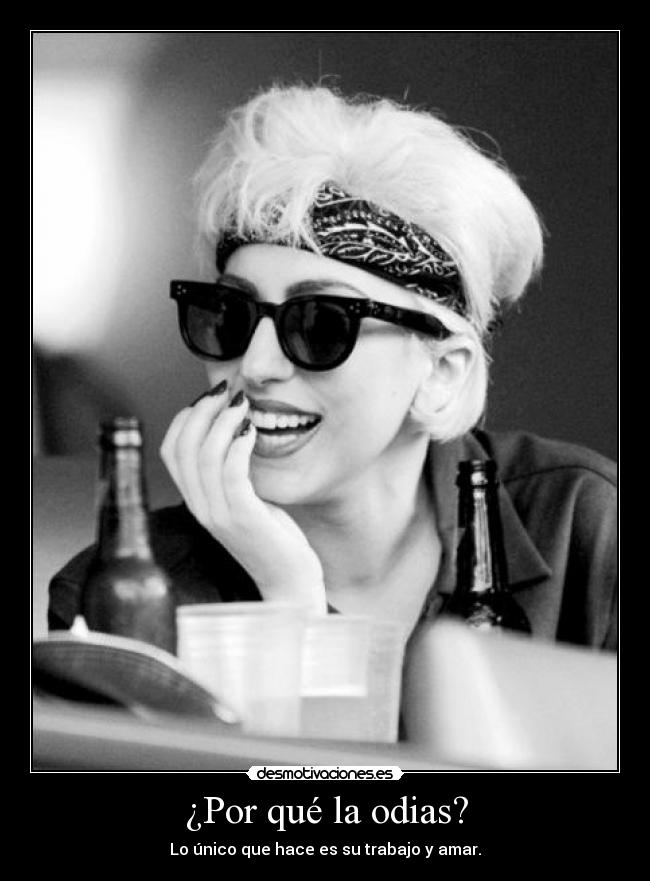 ¿Por qué la odias? - Lo único que hace es su trabajo y amar.