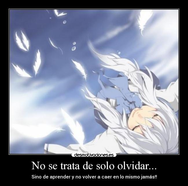 No se trata de solo olvidar... -