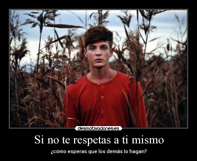 Si no te respetas a ti mismo - 