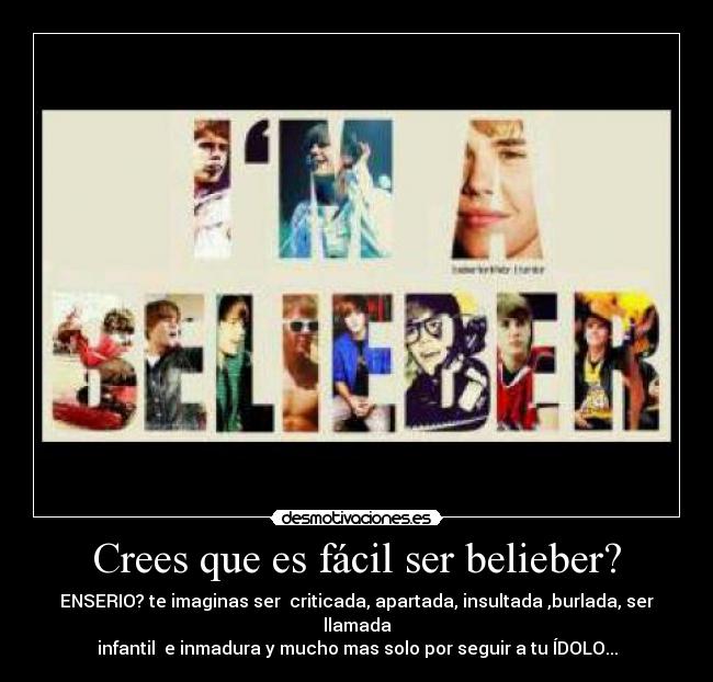 Crees que es fácil ser belieber? - 