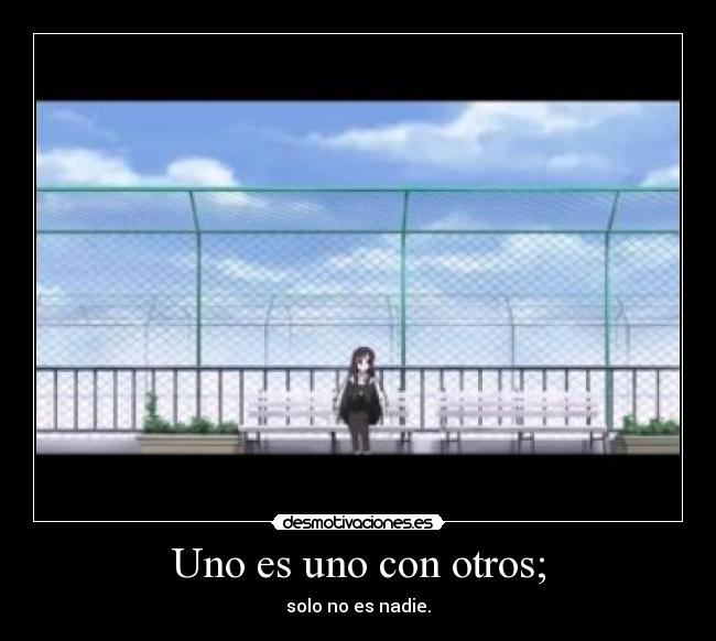 Uno es uno con otros; - solo no es nadie.