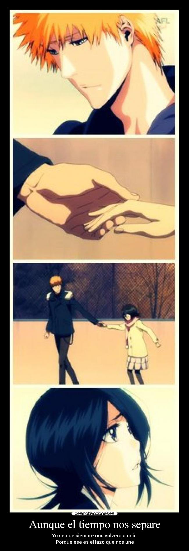 Aunque el tiempo nos separe - Yo se que siempre nos volverá a unir
Porque ese es el lazo que nos une