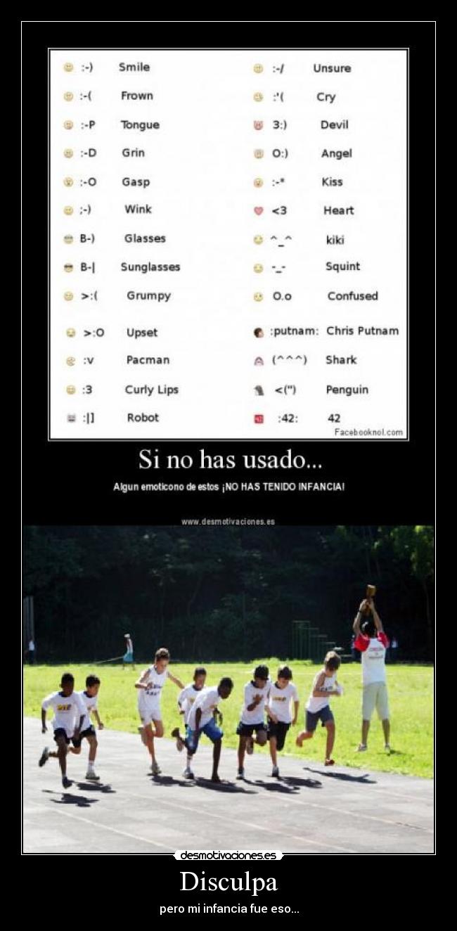 Disculpa - pero mi infancia fue eso...