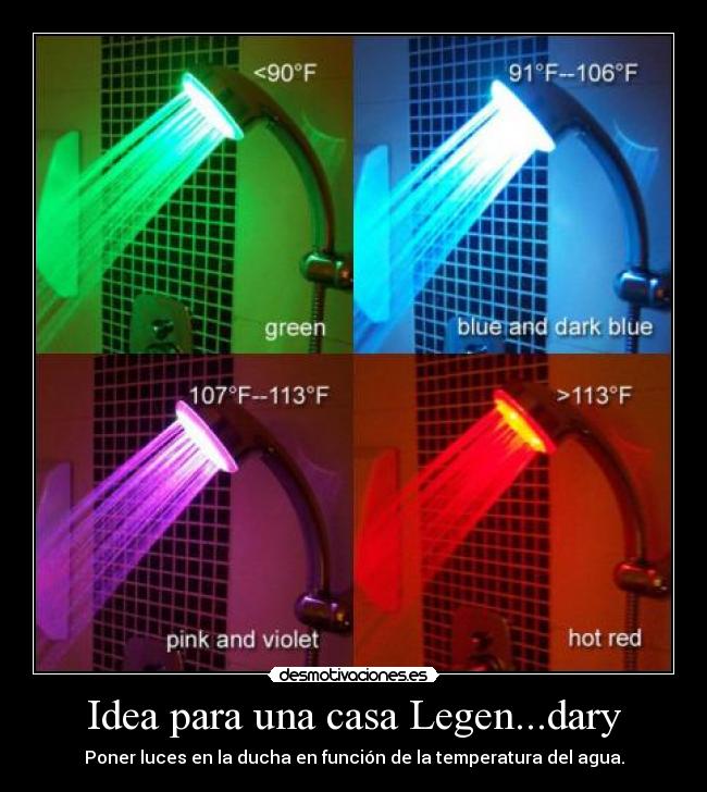 Idea para una casa Legen...dary - Poner luces en la ducha en función de la temperatura del agua.