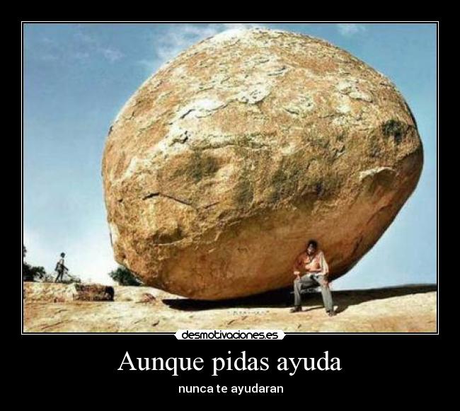 Aunque pidas ayuda - 