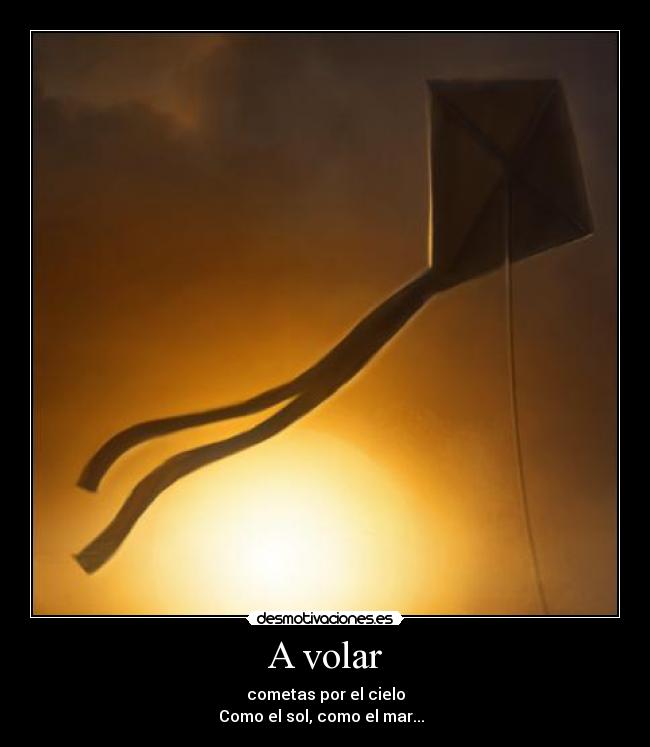 A volar - cometas por el cielo
Como el sol, como el mar...♪♫♥
