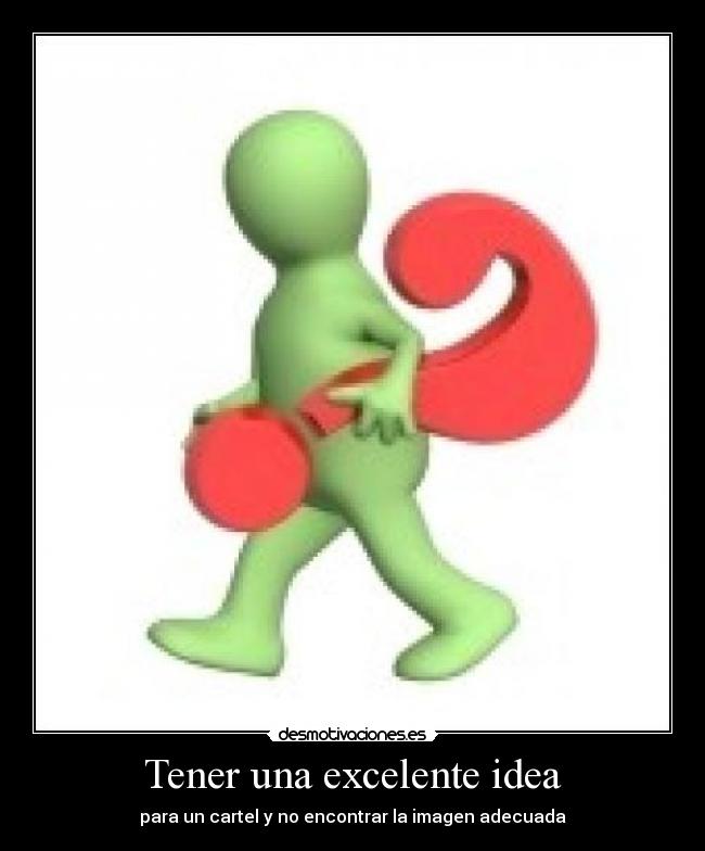 Tener una excelente idea -