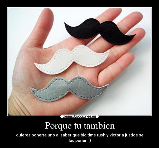 Porque tu tambien - quieres ponerte uno al saber que big time rush y victoria justice se los ponen ;)