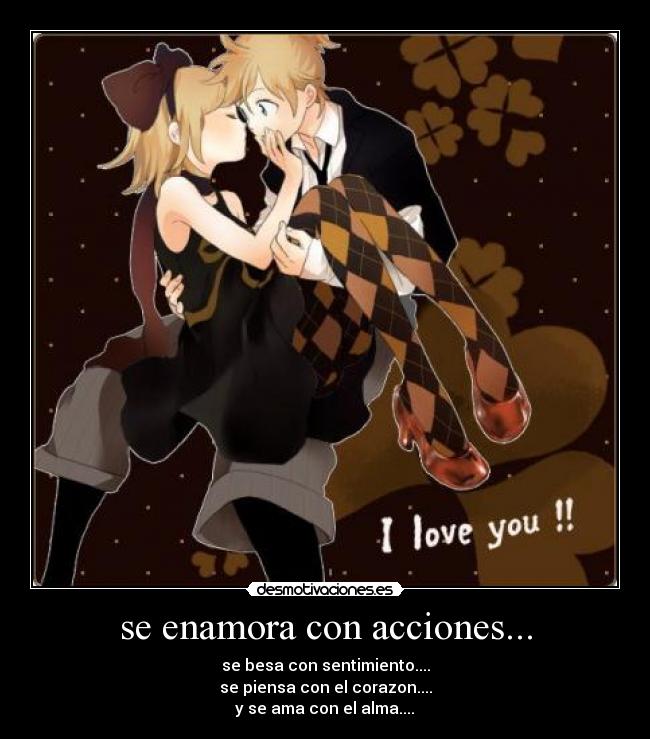 se enamora con acciones... - se besa con sentimiento....
se piensa con el corazon....
y se ama con el alma....♥