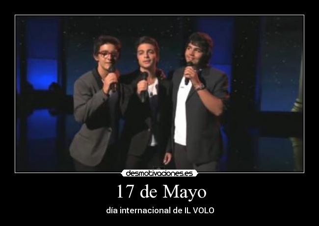 17 de Mayo - día internacional de IL VOLO