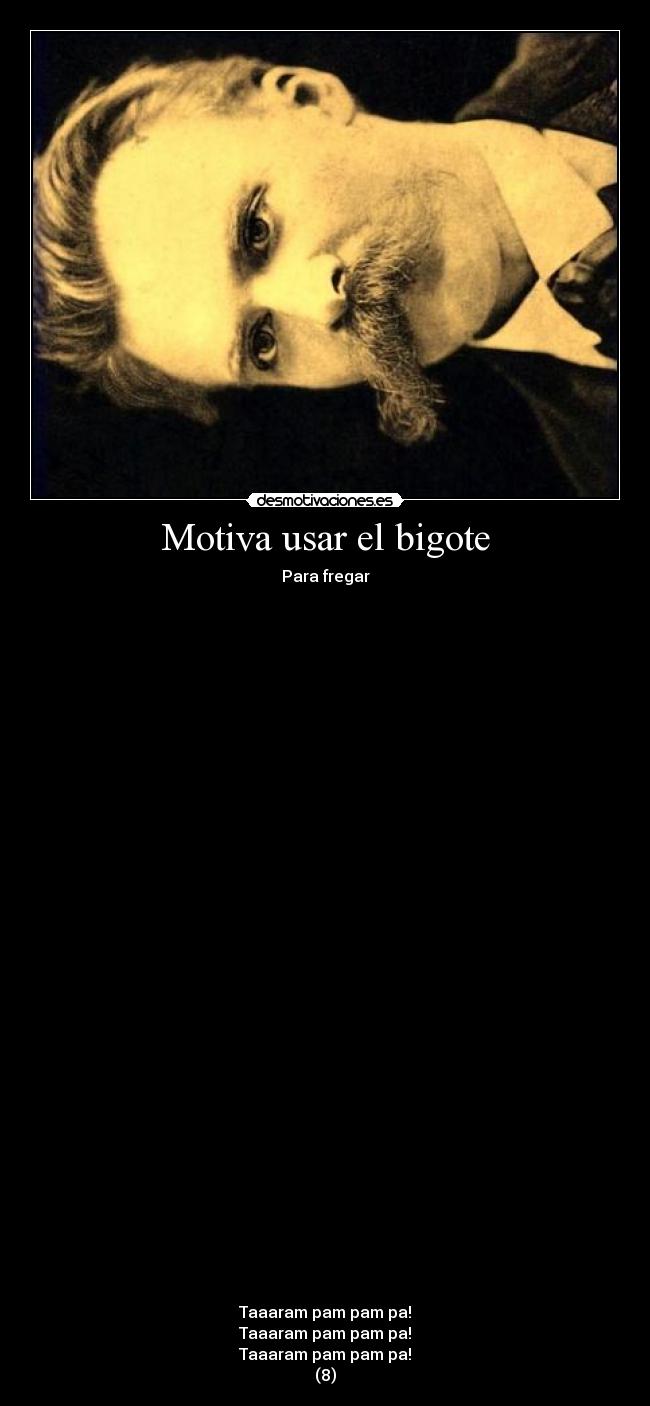 Motiva usar el bigote -