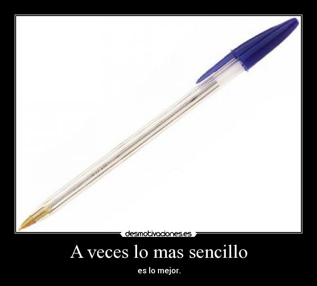 A veces lo mas sencillo - es lo mejor.