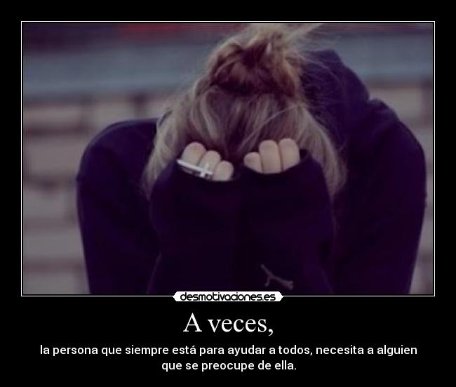 A veces, -