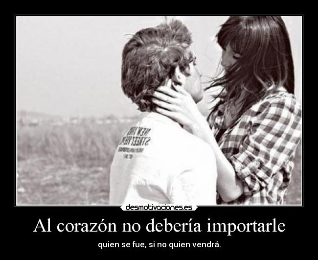 Al corazón no debería importarle -