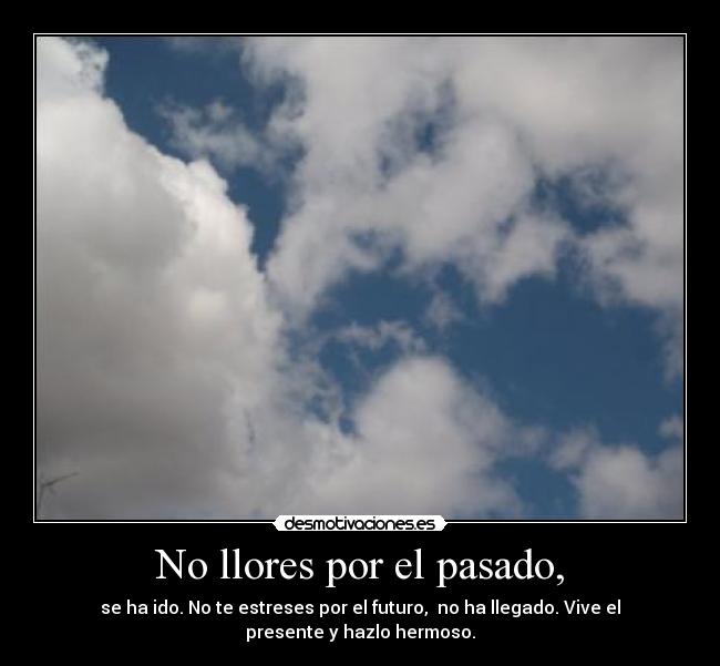 No llores por el pasado, - 