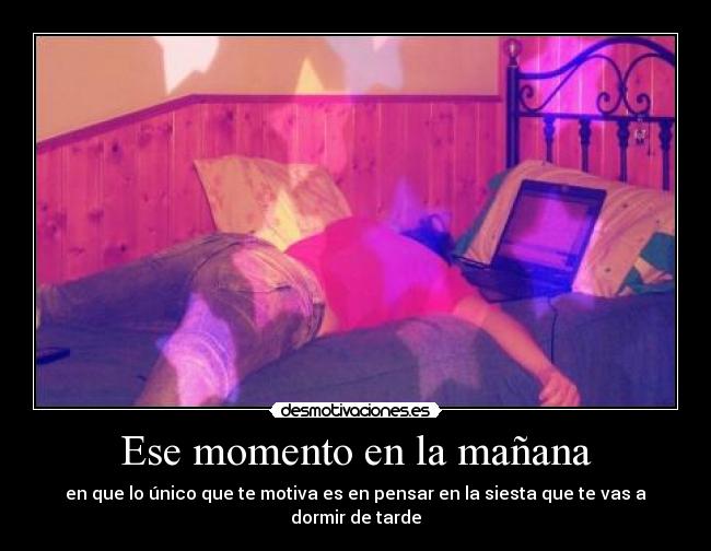 Ese momento en la mañana -