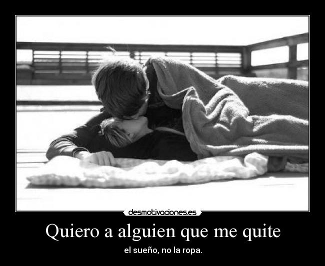 Quiero a alguien que me quite -