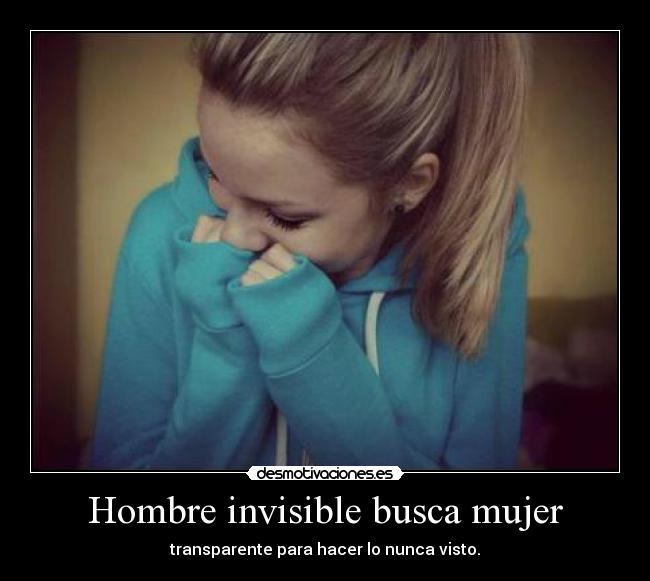 Hombre invisible busca mujer - transparente para hacer lo nunca visto.