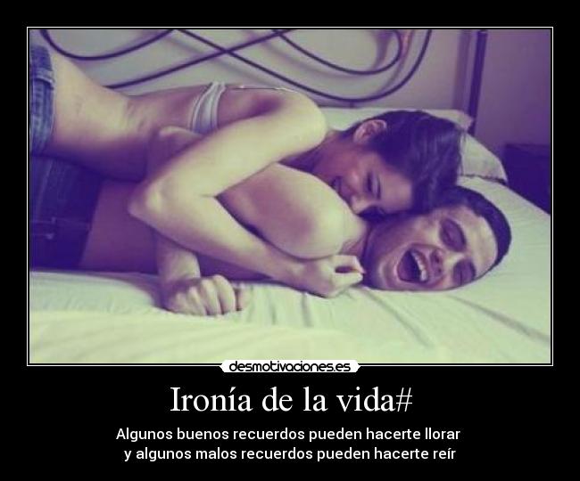 Ironía de la vida# -