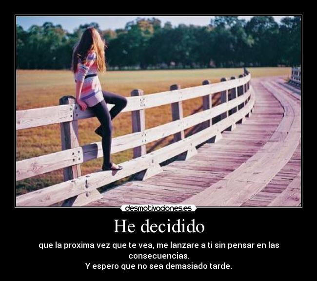 He decidido -