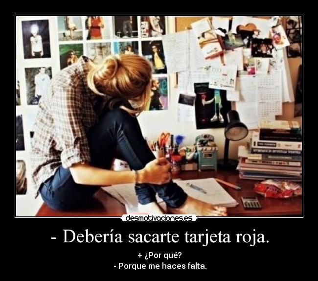 - Debería sacarte tarjeta roja. - 