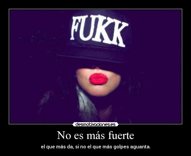 No es más fuerte -