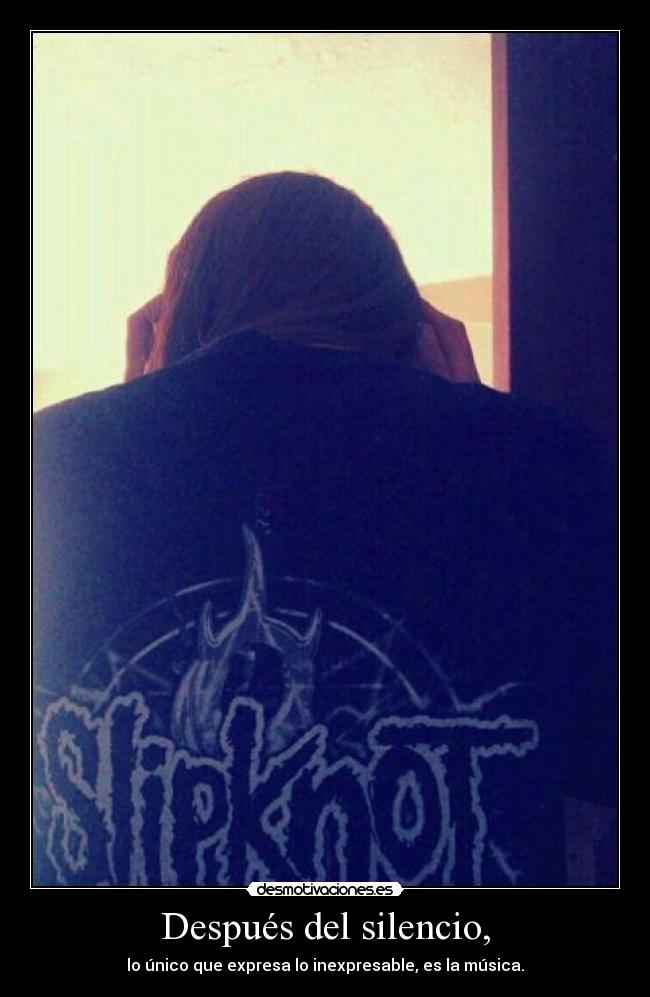 Después del silencio, - lo único que expresa lo inexpresable, es la música.