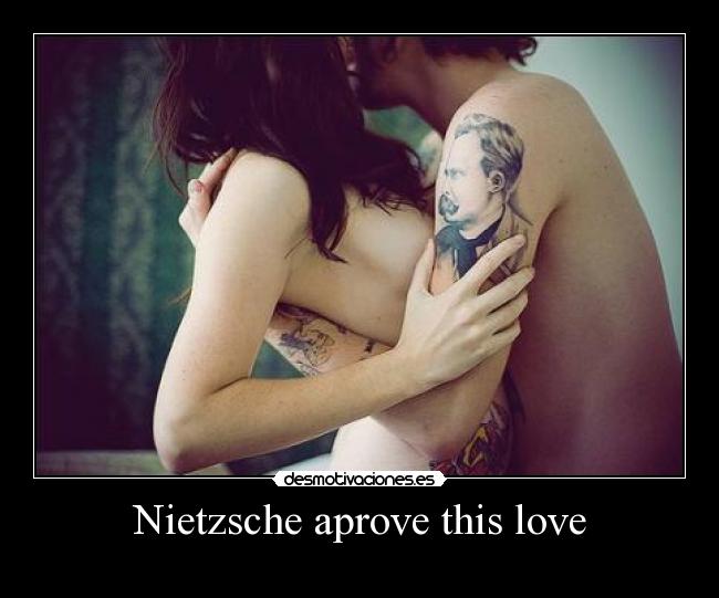Nietzsche aprove this love - 
