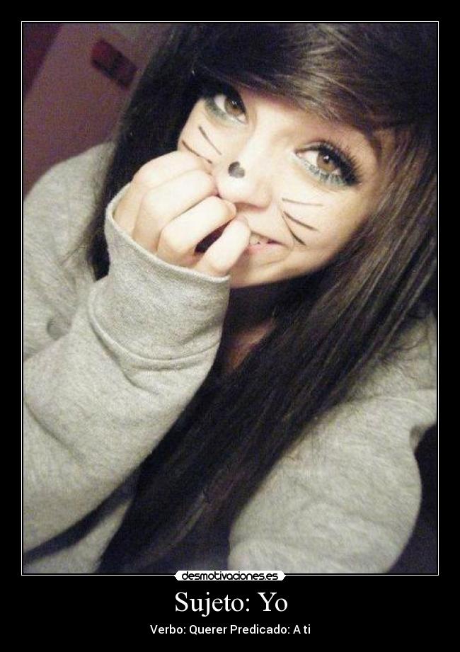 Sujeto: Yo - Verbo: Querer Predicado: A ti