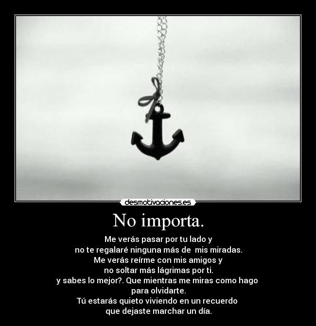 No importa. -