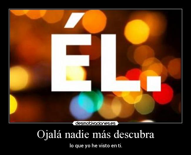 Ojalá nadie más descubra -