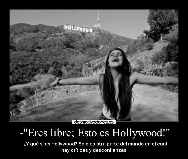 -Eres libre; Esto es Hollywood! - 