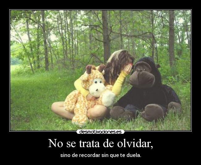 No se trata de olvidar, -