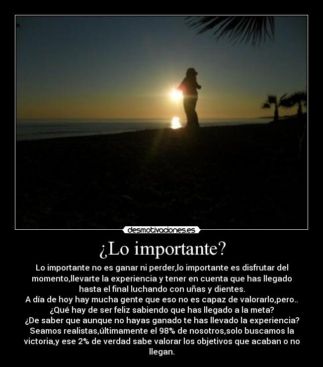 ¿Lo importante? -