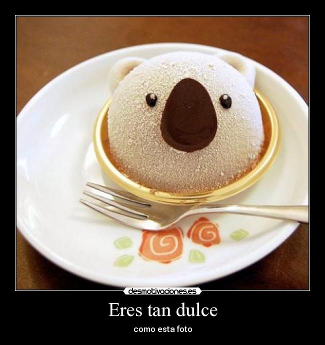 Eres tan dulce - 
