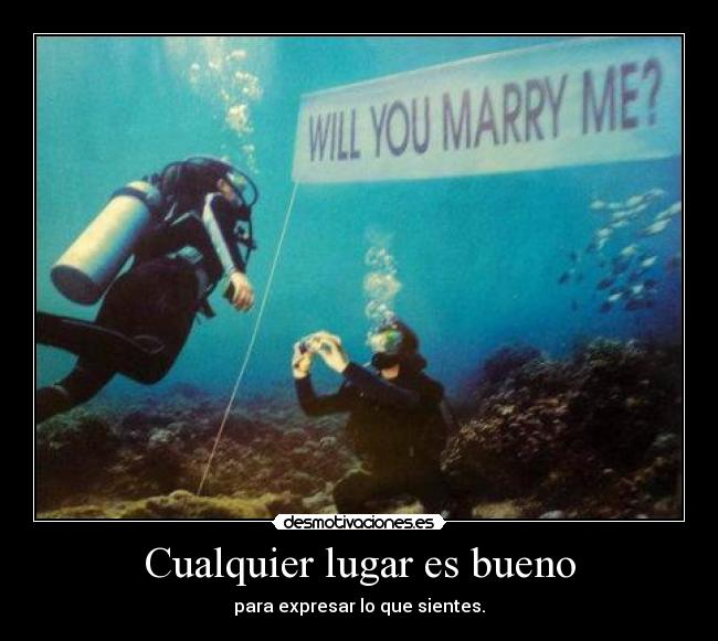 Cualquier lugar es bueno - para expresar lo que sientes.