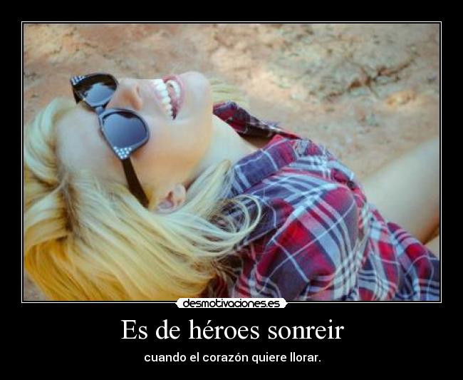 Es de héroes sonreir -