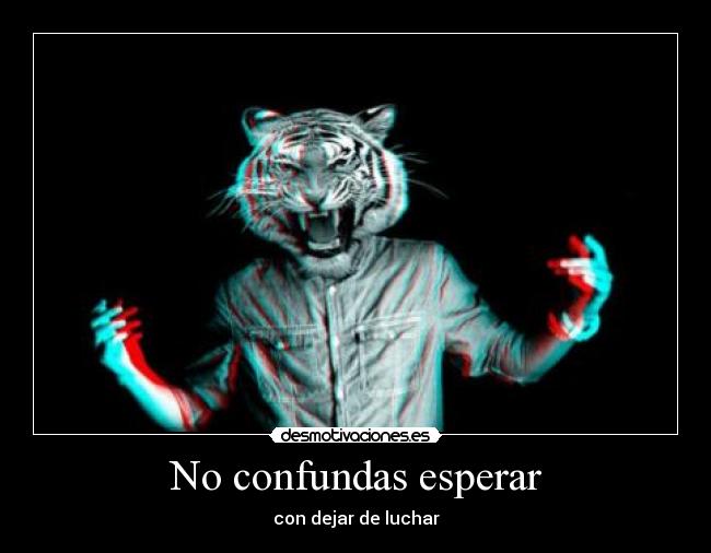 No confundas esperar - 