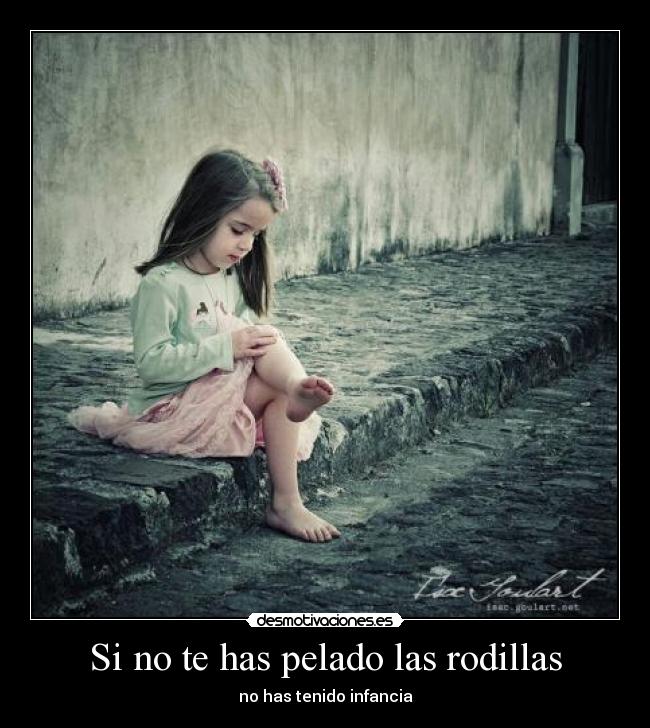 Si no te has pelado las rodillas - no has tenido infancia