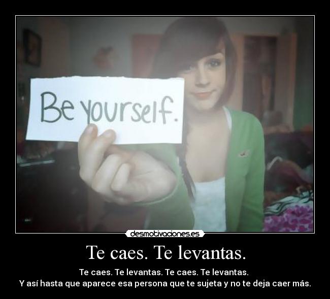 Te caes. Te levantas. - 