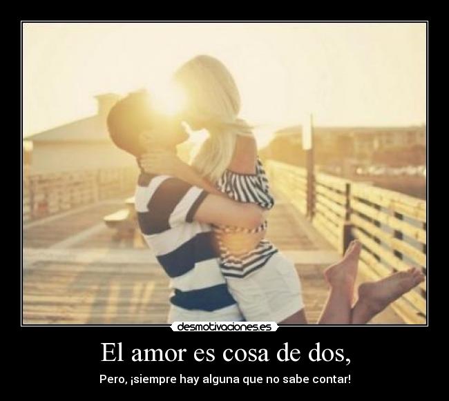 El amor es cosa de dos, -